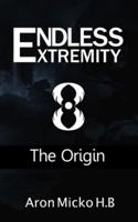 Endless Extremity: The Origin