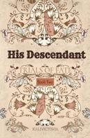His Descendant : Trials of Fate