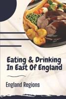 Eating & Drinking In East Of England; England Regions