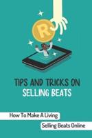 Tips And Tricks On Selling Beats