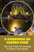 A Guidebook On Garden Pond