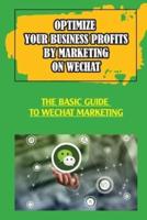 Optimize Your Business Profits By Marketing On WeChat