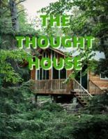 THE THOUGHT HOUSE