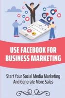 Use Facebook For Business Marketing