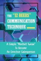 The 12 Beers Communication Technique