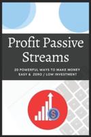 Profit Passive Streams: Make Money Worldwide Top 20 Easy & Without/low Investment