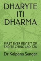 DHARYTE ITI DHARMA: FIRST EVER REVISIT OF  TAO TE CHING  LAO TZU