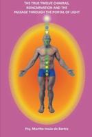 The True Twelve Chakras, Reincarnation and the passage through The Portal of Light