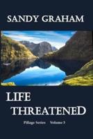 Life Threatened: Pillage Trilogy - Volume 3