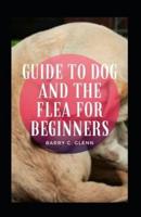 Guide To Dog And The Flea For Beginners