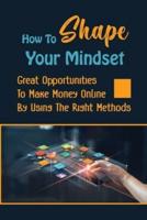How To Shape Your Mindset
