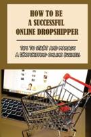 How To Be A Successful Online Dropshipper