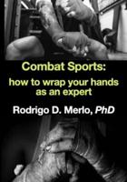 Combat Sports: how to wrap your hands as an expert.
