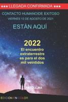 2022  El encuentro extraterrestre es para el dos mil veintidos