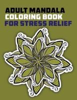 Adult Mandala Coloring Book for Stress Relief:  hard Mandala Coloring Books For Adult, Beautiful and Relaxing Mandalas for Stress Relief and Relaxation.