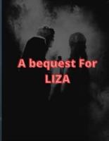 A bequest For LIZA