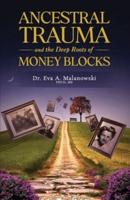 Ancestral Trauma and the Deep Roots of Money Blocks