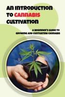 An Introduction To Cannabis Cultivation
