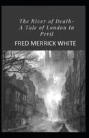 The River of Death: A Tale of London In Peril Illustrated