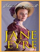 Jane Eyre, The Original 1847 Edition  (A Classic Illustrated Novel of Charlotte Bronte)