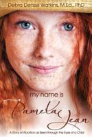 My Name is Pamela Jean:  Story of Abortion as Seen through the Eyes of a Child