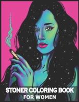 STONER COLORING BOOK FOR WOMEN: An Interesting Coloring Book For Fans To Relax And Relieve Stress With Many Stoner Images/Stoner Psychedelic Coloring Book For Adults,Coloring Books For Stress Relief And Relaxation,(Exceptional Coloring book)