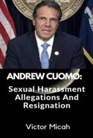ANDREW CUOMO: Sexual Harassment Allegations and Resignation