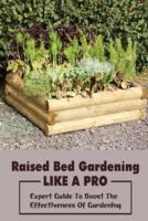 Raised Bed Gardening Like A Pro