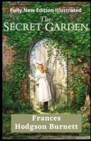 Frances Hodgson Burnett: The Secret Garden (Fully New Edition) Annotated