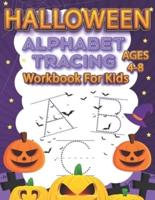 Halloween Alphabet Tracing Workbooks For Kids Ages 3-5: A To Z ABC Coloring And Tracing Halloween Practice Letters Alphabet Workbook For Toddlers Girls Boys Children
