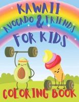 Kawaii Avocado & Friends Coloring Book for Kids: Kawaii Avocado & Friends Coloring Book for Kids .Cute Dessert, Cupcake, Donut, Candy, Ice Cream, Chocolate, Food, Fruits Easy Coloring Pages for Toddler Girls.  Food and  Drink . Easy and fun!