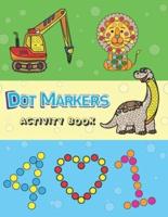 Dot Markers Activity Book: Dot Markers for Toddlers    Do a Dot Page a Day: Animals, Trucks, Shapes, Numbers, Construction Truck, Dinosaurs with Big Dot   Dot Art for Kids Great Gift Who Lover Dot Coloring Markers