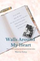 Walls Around My Heart: One Woman's Journey Beyond Generational Abuse