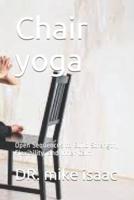 Chair yoga : Open Sequences to Build Strength, Flexibility, and Inner Calm