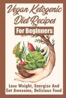 Vegan Ketogenic Diet Recipes For Beginners