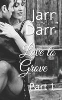 Love to Grove: Part 1