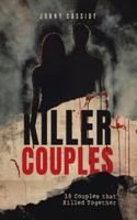 Killer Couples: Ten couples who killed together