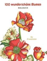 100 wunderschöne Blumen Malbuch für Erwachsene: Ein entspannender Spaziergang im Botanischen Garten - für Blumen- und Pflanzenliebhaber