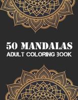 Mandalas Adult Coloring Book: An Adult coloring book featuring 50 of the world most beautiful flower mandalas for stress relief and relaxation (Mandala Coloring books)