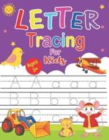 Letter Tracing For Kids Ages 3+: Letter Tracing Book Kids Ages 3-5. 5-6. Letter Tracing for Preschoolers  Practice For Toddlers Ages 2-4, Alphabet Writing Practice