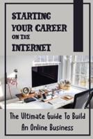 Starting Your Career On The Internet
