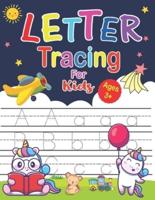 Letter Tracing For Kids Ages 3+: Tracing Book for Preschoolers: Preschool Alphabet Tracing And Practice Workbook: Activity Book for Pre K, Kindergarten and Kids Ages 3-5