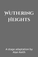 Wuthering Heights: A Stage Adaptation