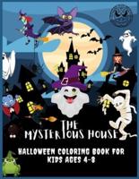 The Mysterious House Halloween Coloring Book for Kids Ages 4-8: Happy Halloween Coloring Book for Children, Cute Witches Coloring Book, Collection of Fun, Original & Unique, Skeletons, Ghosts, Scary Monsters, Witches, Pumpkins, Jack o Lantern, and More