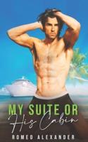 My Suite or His Cabin?: An M M Rich Boy Poor Boy Romance