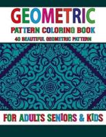 Geometric Pattern Coloring Book: Pattern Coloring Book For Adults-Creative Pattern coloring book-Geometric Forms Coloring Book-Stress Relieving geometric patterns coloring book For Adults & Seniors  Volume-45