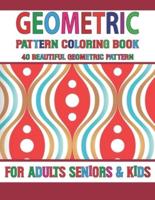 Geometric Pattern Coloring Book: Geometric Coloring Book for Adults Relaxation & Stress Relieving, 40 Amazing Geometric Patterns for Stress Relief Volume-59