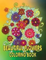Beautiful Flowers  Coloring Book: Beautiful Flowers and Floral Designs for Stress Relief and Relaxation and Creativity   Perfect Coloring Book for Seniors