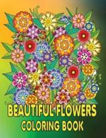 Beautiful Flowers  Coloring Book: Beautiful Flowers and Floral Designs for Stress Relief and Relaxation and Creativity   Perfect Coloring Book for Seniors