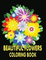 Beautiful Flowers  Coloring Book: Beautiful Flowers and Floral Designs  Adult Coloring Book with Flower Collection, Stress Relieving Flower Designs for Relaxation